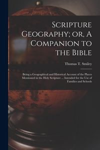 Produktbild: Scripture Geography; or, A Companion to the Bible: Being a Geographical and Historical Account of the Places Mentioned in the Holy Scripture ... Inten