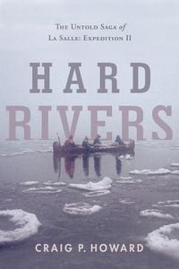 Produktbild: Hard Rivers: The Untold Saga of La Salle: Expedition II