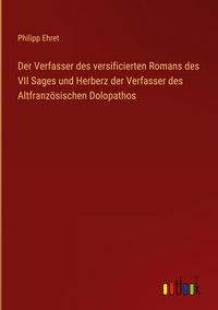 Produktbild: Der Verfasser des versificierten Romans des VII Sages und Herberz der Verfasser des Altfranz&ouml;sischen Dolopathos