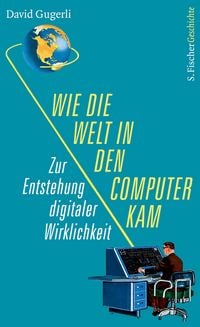 Produktbild: Wie die Welt in den Computer kam