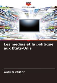 Produktbild: Les m&eacute;dias et la politique aux &Eacute;tats-Unis