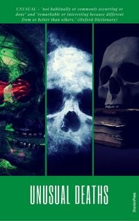 Produktbild: Unusual Deaths: A Selection Of The World's Most Bizarre Deaths