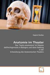 Bild vom Artikel Keultjes, D: Anatomie im Theater vom Autor Dagmar Keultjes