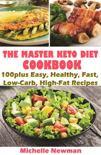 Produktbild: The Master Keto Diet Cookbook: 100plus Easy, Healthy, Fast, Low-Carb, High-Fat Recipes