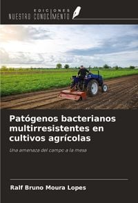Produktbild: Pat&oacute;genos bacterianos multirresistentes en cultivos agr&iacute;colas