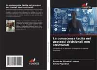 Produktbild: La conoscenza tacita nei processi decisionali non strutturati