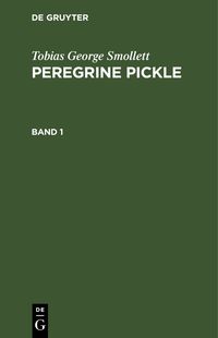 Produktbild: Tobias George Smollett: Peregrine Pickle / Tobias George Smollett: Peregrine Pickle. Band 1