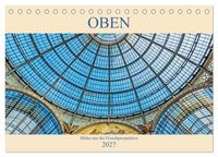 Produktbild: Oben - Bilder aus der Froschperspektive (Tischkalender 2027 DIN A5 quer), CALVENDO Monatskalender