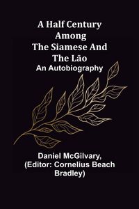 Produktbild: A Half Century Among the Siamese and the L&iquest;o