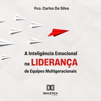 Produktbild: A Intelig&ecirc;ncia Emocional na Lideran&ccedil;a de Equipes Multigeracionais