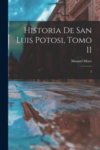 Produktbild: Historia de San Luis Potosi, Tomo II: 2