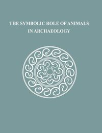 Produktbild: The Symbolic Role of Animals in Archaeology