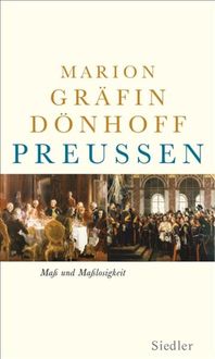 Bild vom Artikel Preußen - Maß und Maßlosigkeit vom Autor Marion Gräfin Dönhoff