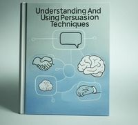 Produktbild: Understanding And Using Persuasion Techniques