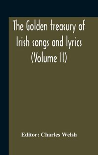 Produktbild: The Golden Treasury Of Irish Songs And Lyrics (Volume Ii)