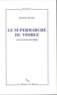 Produktbild: Le supermarch&eacute; du visible : essai d'iconomie