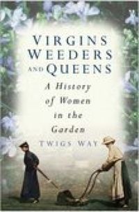 Produktbild: Way, T: Virgins, Weeders and Queens
