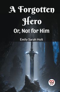 Produktbild: A Forgotten Hero Or, Not for Him