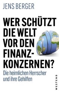 Produktbild: Wer sch&uuml;tzt die Welt vor den Finanzkonzernen?