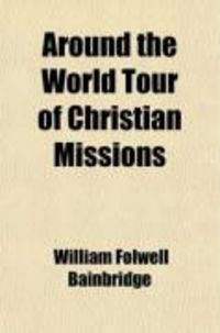 Produktbild: Around the World Tour of Christian Missions; A Universal Survey