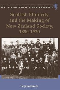 Produktbild: Scottish Ethnicity and the Making of New Zealand Society, 1850-1930