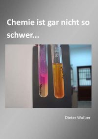 Bild vom Artikel Chemie ist gar nicht so schwer... vom Autor Dieter Wolber