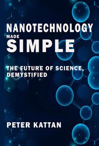 Produktbild: Nanotechnology Made Simple: The Future of Science, Demystified