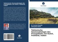 Produktbild: Tektonische Geomorphologie des Flussgebiets von Kutch, Festland, Indien