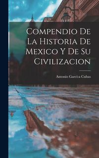 Produktbild: Compendio de la Historia de Mexico y de su Civilizacion