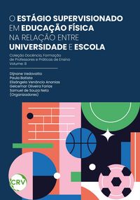 Produktbild: O est&aacute;gio supervisionado em educa&ccedil;&atilde;o f&iacute;sica na rela&ccedil;&atilde;o entre universidade e escola - Vol. 08
