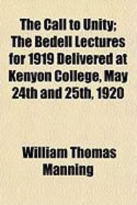 Produktbild: The Call to Unity; The Bedell Lectures for 1919 Delivered at Kenyon College, May 24th and 25th, 1920