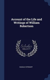 Produktbild: Account of the Life and Writings of William Robertson