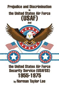 Produktbild: Prejudice and Discrimination in the United States Air Force (USAF) and the United States Air Force Security Service (Usafss) 1955-1975