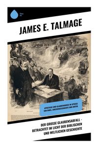 Produktbild: Der gro&szlig;e Glaubensabfall - Betrachtet im Licht der biblischen und weltlichen Geschichte