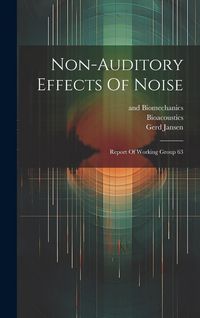 Produktbild: Non-auditory Effects Of Noise: Report Of Working Group 63