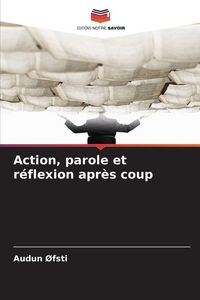 Produktbild: Action, parole et r&eacute;flexion apr&egrave;s coup