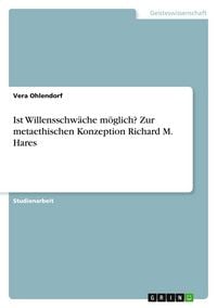 Produktbild: Ist Willensschw&auml;che m&ouml;glich? Zur metaethischen Konzeption Richard M. Hares