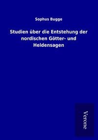 Produktbild: Studien &uuml;ber die Entstehung der nordischen G&ouml;tter- und Heldensagen