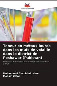 Produktbild: Teneur en m&eacute;taux lourds dans les &iquest;ufs de volaille dans le district de Peshawar (Pakistan)