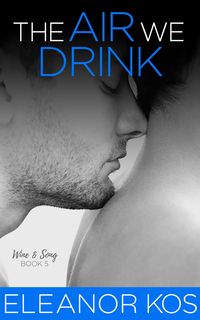 Produktbild: The Air We Drink (Wine & Song, #5)