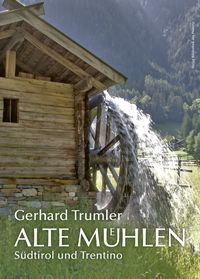 Produktbild: Alte M&uuml;hlen &ndash; S&uuml;dtirol und Trentino