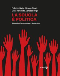 Produktbild: La scuola &egrave; politica. Abbecedario laico, popolare e democratico