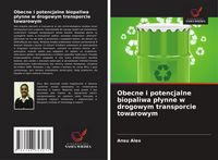 Produktbild: Obecne i potencjalne biopaliwa p&iquest;ynne w drogowym transporcie towarowym