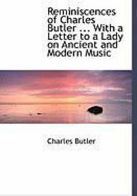 Produktbild: Reminiscences of Charles Butler ... with a Letter to a Lady on Ancient and Modern Music