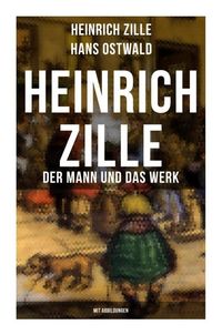 Produktbild: Heinrich Zille: Der Mann und das Werk (Mit Abbildungen)