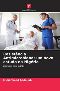 Produktbild: Resist&ecirc;ncia Antimicrobiana: um novo estudo na Nig&eacute;ria