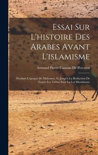Produktbild: Essai Sur L'histoire Des Arabes Avant L'islamisme
