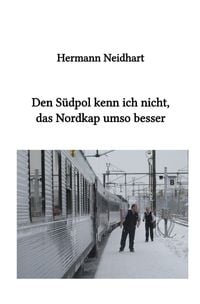 Produktbild: Den S&uuml;dpol kenn ich nicht, das Nordkap umso besser