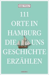 Produktbild: 111 Orte in Hamburg, die uns Geschichte erz&auml;hlen