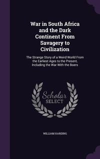 Produktbild: War in South Africa and the Dark Continent From Savagery to Civilization